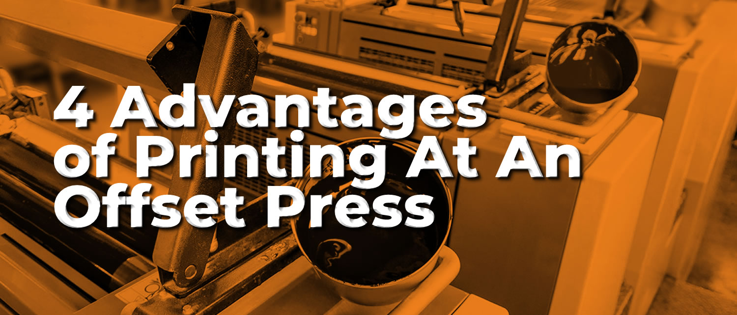 4 Advantages of Printing at an Offset Press